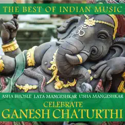 The Best of Indian Music: Asha Bhosle, Lata Mangeshkar & Usha Mangeshkar Celebrate Gahesh Chaturthi by Asha Bhosle, Lata Mangeshkar & Usha Mangeshkar album reviews, ratings, credits