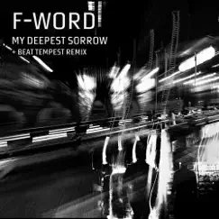 My Deepest Sorrow - Single by F-Word album reviews, ratings, credits