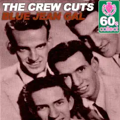 Blue Jean Gal (Remastered) - Single by The Crew Cuts album reviews, ratings, credits