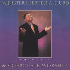 Minister Stephen a. Hurd & Corporate Worship, Vol. 1 by Stephen Hurd album reviews, ratings, credits