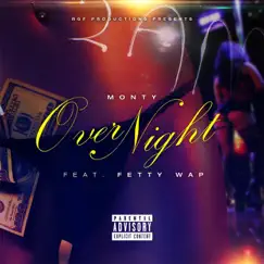 Over Night (feat. Fetty Wap) - Single by Monty album reviews, ratings, credits