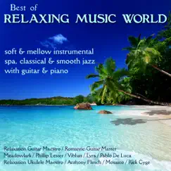 Best of Relaxing Music World: Soft & Mellow... Spa, Classical & Smooth Jazz With Guitar & Piano by Various Artists album reviews, ratings, credits