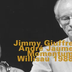 Momentum, Willisau 1988 (Live) by Jimmy Giuffre & André Jaume album reviews, ratings, credits