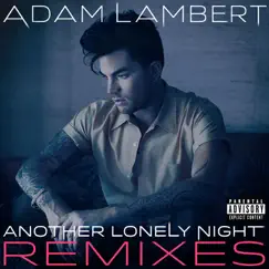 Another Lonely Night (Remixes) - EP by Adam Lambert album reviews, ratings, credits