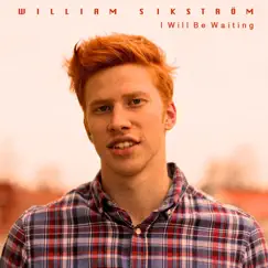 I Will Be Waiting by William Sikström album reviews, ratings, credits