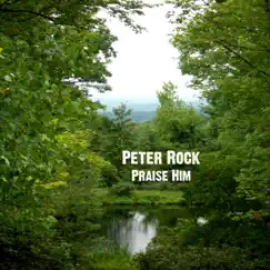 Praise Him - Single by Peter Rock album reviews, ratings, credits