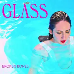 Broken Bones - Single by GLASS album reviews, ratings, credits