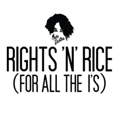 Rights 'n' Rice (For All the I's) Song Lyrics