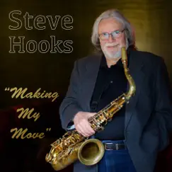 Making My Move by Steve Hooks album reviews, ratings, credits