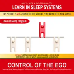 Control of the Ego: Learning While Sleeping Program (Self-Improvement While You Sleep with the Power of Positive Affirmations) by Learn in Sleep Systems album reviews, ratings, credits
