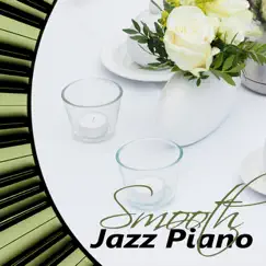Smooth Jazz Piano - The Very Best Relaxing Piano, Romantic Piano Background Music, Sensual Tantric Music, Jazz Cafe Bar, Restaurant Music by Cyprian Nimka album reviews, ratings, credits