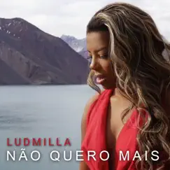 Não Quero Mais - EP by LUDMILLA album reviews, ratings, credits