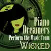 Piano Dreamers Perform the Music of Wicked album lyrics, reviews, download