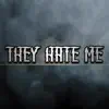 They Hate Me (feat. Johnny Outlaw, Duzker & Dmen) - Single album lyrics, reviews, download