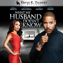 What My Husband Doesn't Know (feat. Brian White, Michelle Williams, Clifton Davis & Ann Nesby) by David E. Talbert album reviews, ratings, credits