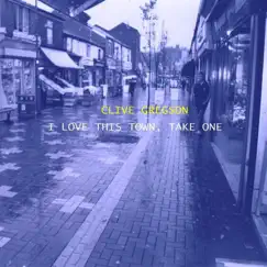 I Love This Town, Take One by Clive Gregson album reviews, ratings, credits