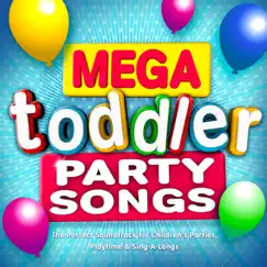 Mega Toddler Party Songs - The Perfect Soundtrack for Children's Parties, Playtime & Sing-a-Longs (Deluxe Kids Version) by Various Artists album reviews, ratings, credits