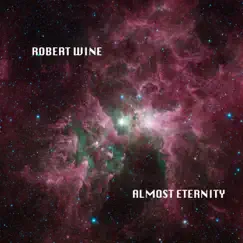 Almost Eternity by Robert Wine album reviews, ratings, credits