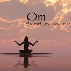 Om – The Best Yoga Music Ever by Yoga Music Maestro album reviews, ratings, credits