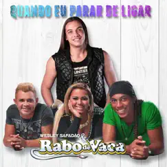 Quando Eu Parar de Ligar (feat. Wesley Safadão) - Single by Rabo de Vaca album reviews, ratings, credits