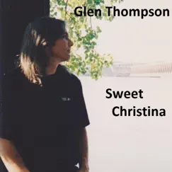 Sweet Christina - Single by Glen Thompson album reviews, ratings, credits