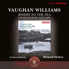 Vaughan Williams: Riders to the Sea, Op. 1; Household Music & Flos campi by Northern Sinfonia & Richard Hickox album reviews, ratings, credits