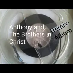 Remix-Album - Single by Anthony and the Brothers in Christ album reviews, ratings, credits