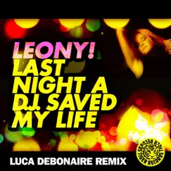 Last Night a D.J. Saved My Life (Luca Debonaire Remix) [Remixes] - Single by Leony! album reviews, ratings, credits