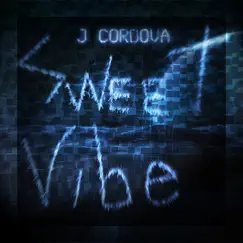 Sweet Vibe - Single by J. Cordova album reviews, ratings, credits