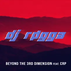 Beyond the 3rd Dimension (feat. CRP) - Single by Dj Røgga album reviews, ratings, credits