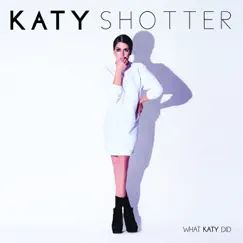 What Katy Did by Katy Shotter album reviews, ratings, credits