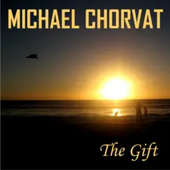 The Gift - Single by Michael Chorvat album reviews, ratings, credits