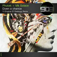 Given a Chance - Single by Phutek & MK Solace album reviews, ratings, credits