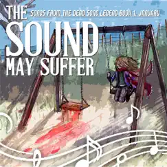Songs from the Dead Song Legend Book 1: January - EP by The Sound May Suffer album reviews, ratings, credits