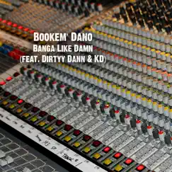 Banga Like Damn (feat. Dirtyy Dann & KD) - Single by Bookem' Dano album reviews, ratings, credits