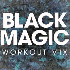 Black Magic (Workout Mix) Song Lyrics