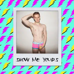 Show Me Yours - Single by Scotty Dynamo album reviews, ratings, credits