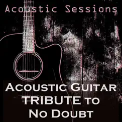 Acoustic Guitar Tribute to No Doubt - EP by Acoustic Sessions album reviews, ratings, credits