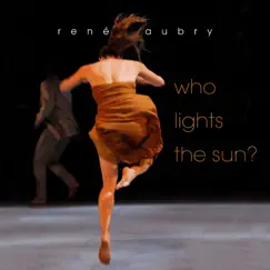 Who Lights the Sun? - Single by René Aubry album reviews, ratings, credits