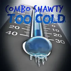 Too Cold - Single by Combo Shawty album reviews, ratings, credits