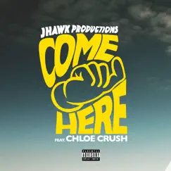 Come Here (feat. Chloe Crush) Song Lyrics