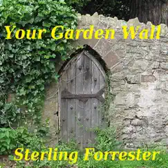 Your Garden Wall - Single by Sterling Forrester album reviews, ratings, credits