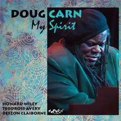 My Spirit (feat. Howard Wiley, Teodross Avery & Deszon Claiborne) by Doug Carn album reviews, ratings, credits