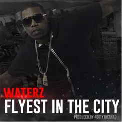Flyest in the City - Single by Waterz album reviews, ratings, credits