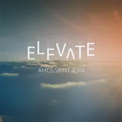 Elevate by Amos Saint Jean album reviews, ratings, credits