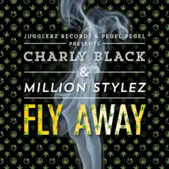 Fly Away - Single by Charly Black & Million Stylez album reviews, ratings, credits