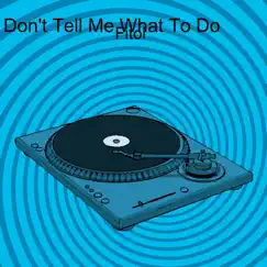 Don't Tell Me What To Do - Single by Fitol album reviews, ratings, credits