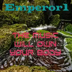The Music Will Own Your Body - Single by Emperor1 album reviews, ratings, credits
