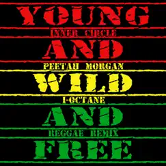 Young, Wild & Free (Reggae Remix) - Single by Inner Circle album reviews, ratings, credits