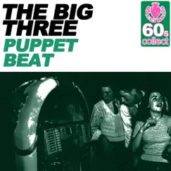 Puppet Beat (Remastered) - Single by The Big Three album reviews, ratings, credits